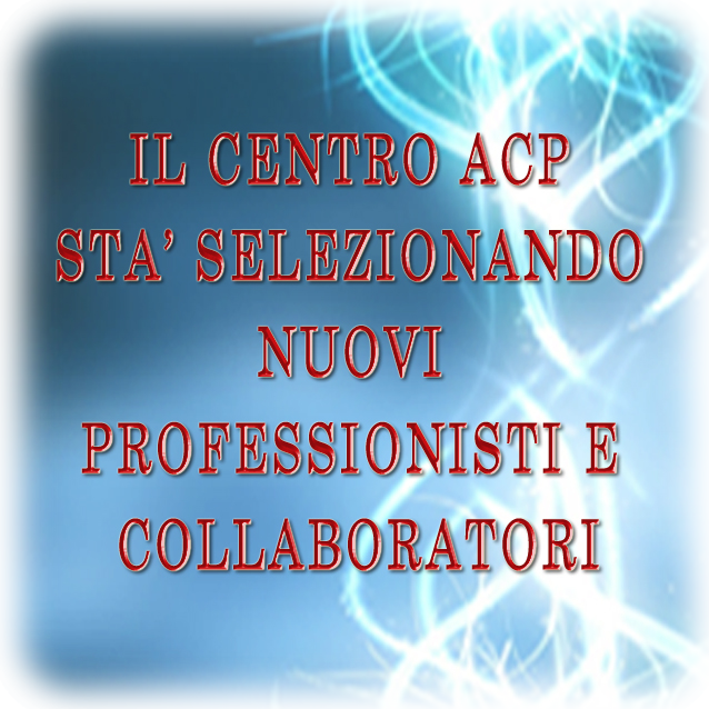 Il Centro ACP stà selezionando nuovi Professionisti e Collaboratori